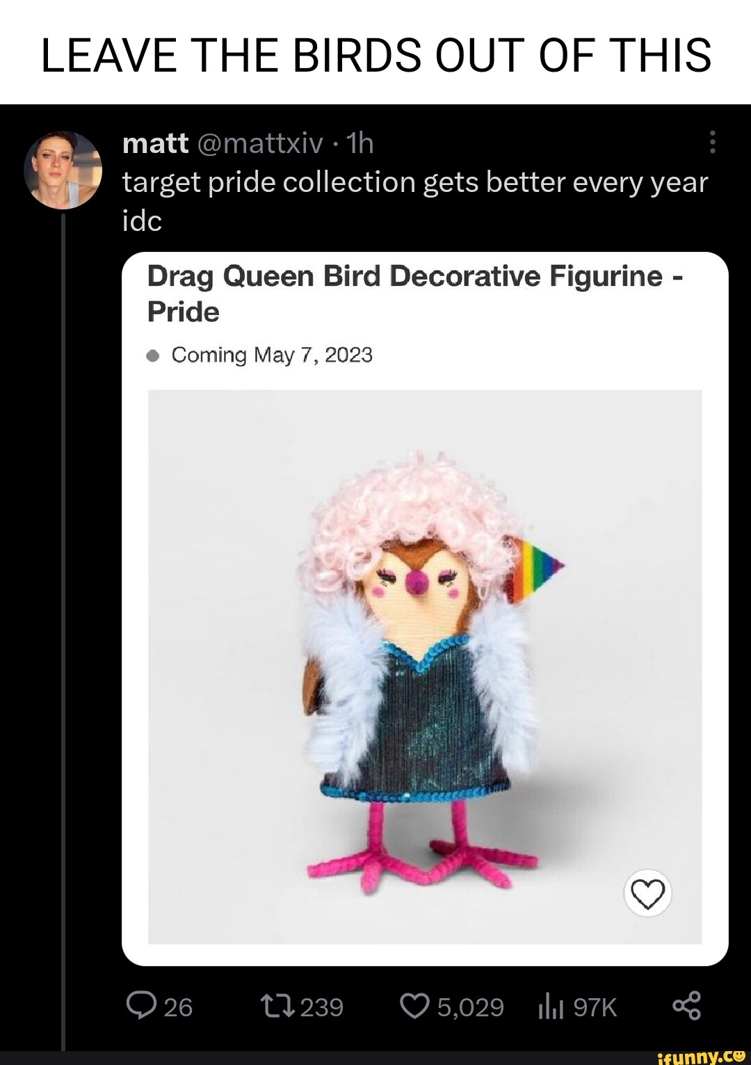 LEAVE THE BIRDS OUT OF THIS matt target pride collection gets better