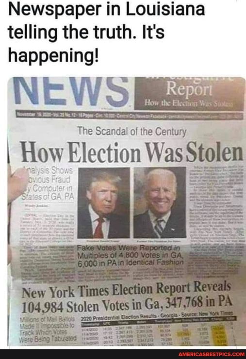 Newspaper in Louisiana telling the truth. It's happening!
NEW
The Scandal of the Century
I How Election Was Stolen
New Times Repart Reveals