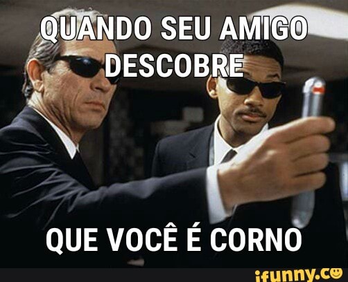 QUE VOCÊ É CORNO