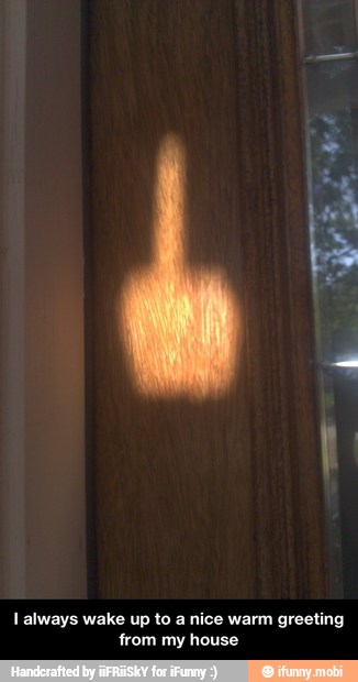 I always wake up to a nice warm greeting
from my house - I always wake up to a nice warm greeting from my house
