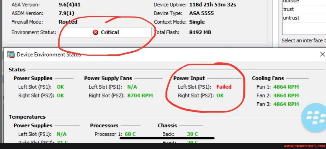 ASA Version: Device Uptime: 118d
ASDM Version: Device Type: ASA5555
Firewall Mode: Royte Context Mode: Single
'otal Flash: 8192 MB
Environment Status:
Select an interface t
Device Environment
Status
Power Supplies Power Supply Fans Power Input Cooling Fans
Left Slot OK Left Slot Left Slot Failed Fan 1: 4864 RPM Right Slot OK Right Slot 8704 RPM Right Slot OK Fan 2: 4864 RPM Fan 3: 4864 RPM Temperatures
Power Supplies Processors Chassis
Left Slot WA Processor 1: 68 C Back: