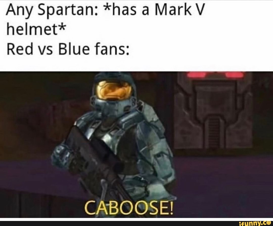 Blue memes. Red vs Blue Spartan. Red vs Blue meme. Caboose Red vs Blue. Warmerise Red vs Blue.