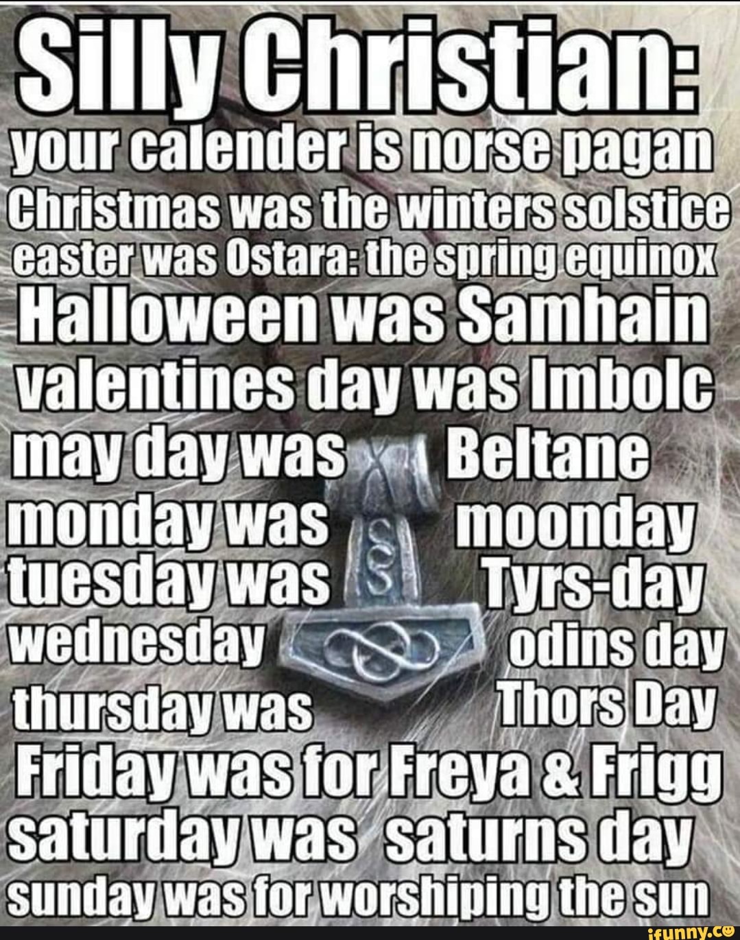 Silly Christian vour calender is norse pagan Christmas was ihe winters