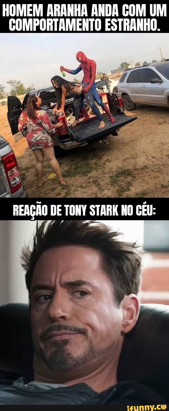 HOMEM ARANHA ANDA COM UM COMPORTAMENTO ESTRANHO.
REAÇÃO DE TONY STARK NO CÉU: