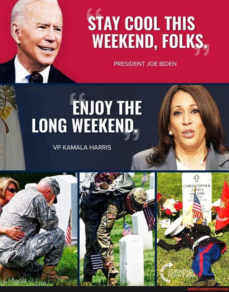 WEEKEND, FOLKS PRESIDENT JOE BIDEN
ENJOY THE
, LONG WEEKEND.
VP KAMALA HARRIS