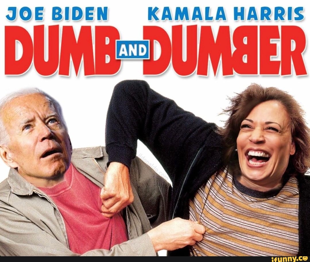 JOE BIDEN KAMALA HARRIS DUMB-DUMAER - iFunny