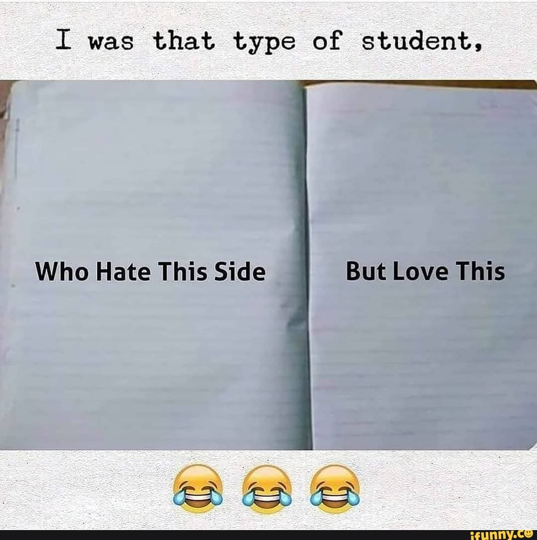 Iwas that type of student,
Who Hate This Side But Love This
