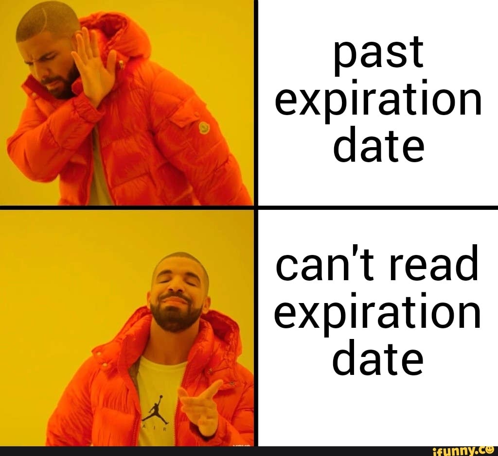 past-expiration-date-i-cant-read-i-expiration-date-ifunny