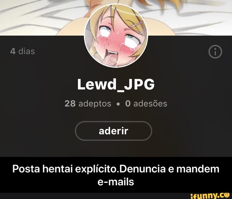 28 adeptos e
O adesões
Posta hentai explícito.Denuncia e mandem
e-mails - Posta hentai explícito.Denuncia e mandem e-mails