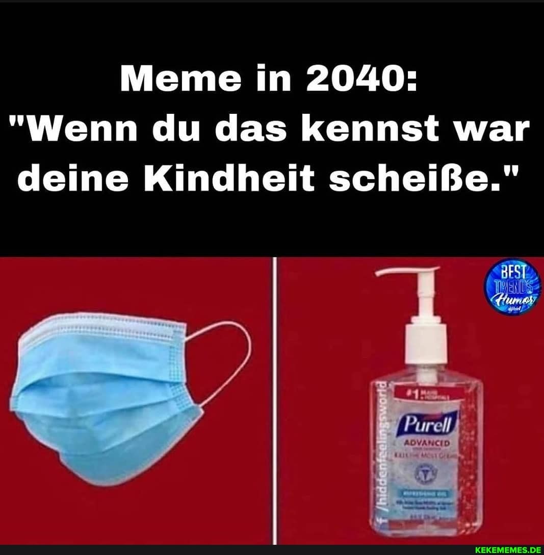 Meme in 2040:
"Wenn du das kennst war deine Kindheit scheiße."
ch
