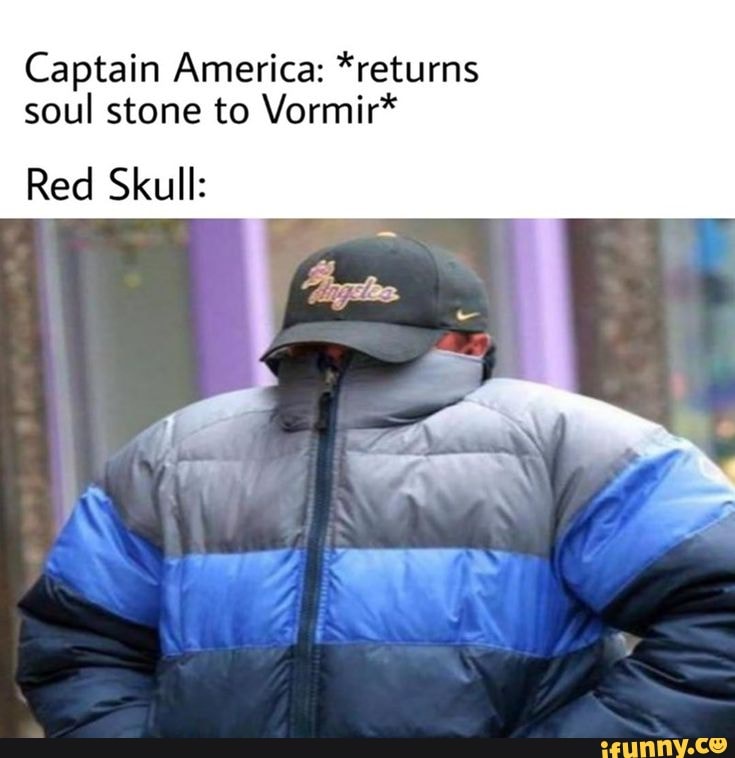 Captain America: *returns
soul stone to Vormir*
Red Skull: