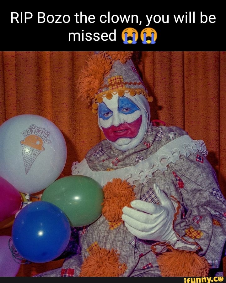 RIP Bozo the clown, you will be missed - iFunny