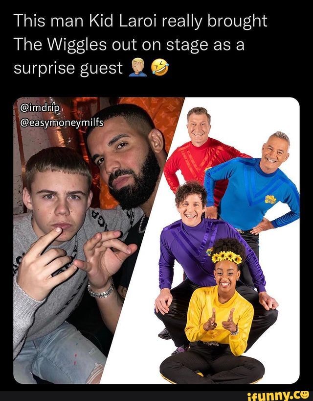 This man Kid Laroi really brought The Wiggles out on stage as a