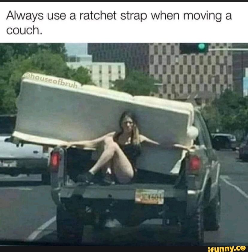 Always use ratchet strap when moving a couch.
