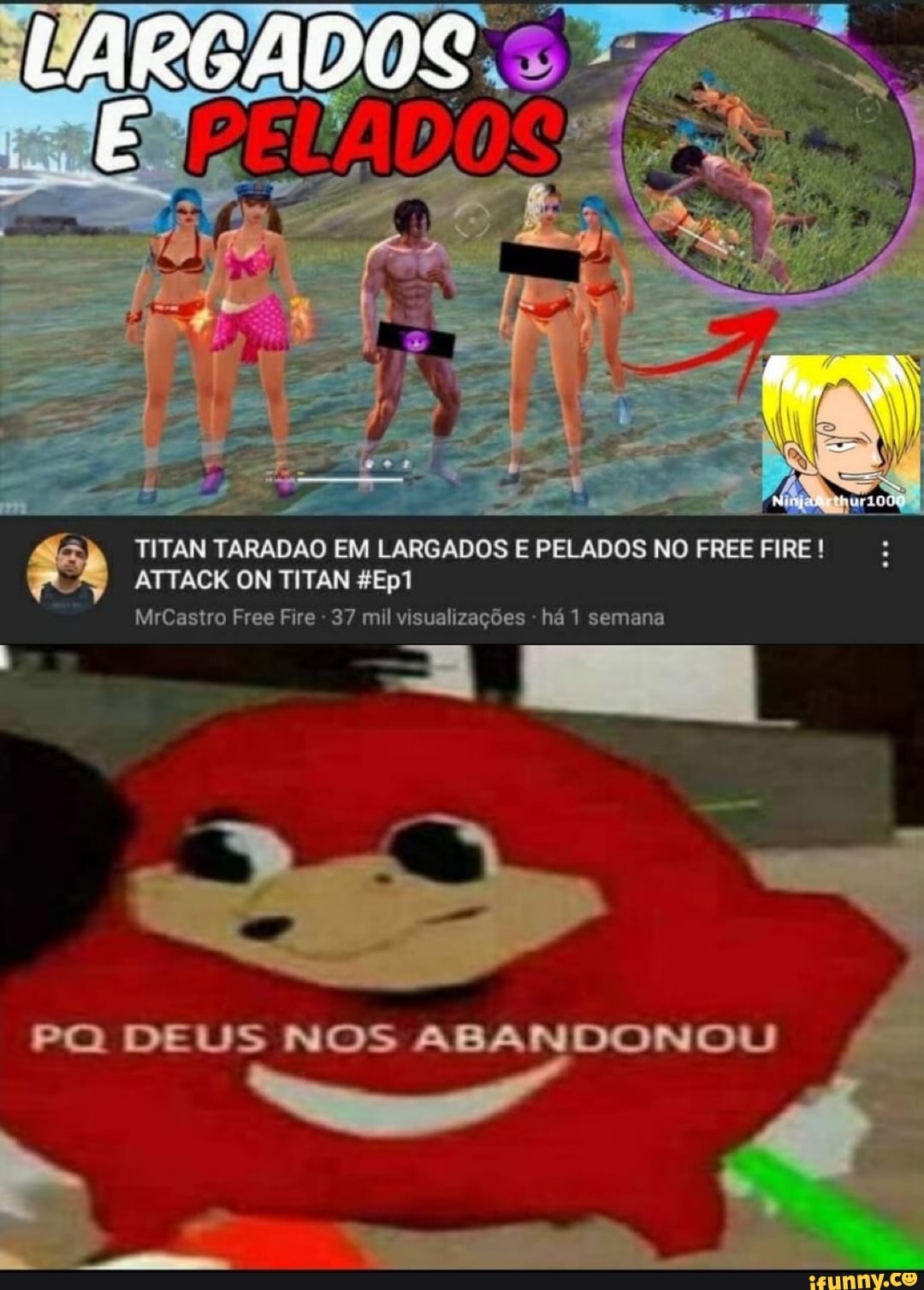 TITAN TARADAO EM LARGADOS E PELADOS NO FREE FIRE !
ATTACK ON TITAN
MrCastro Free Fire 37 mil visualizagdes ha 1 semana
PQ DEUS NOS ABANDONOU