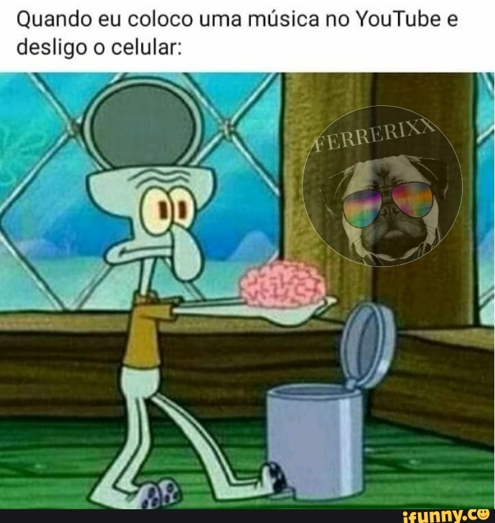Quando eu coloco uma música no YouTube e desligo o celular:
NE
