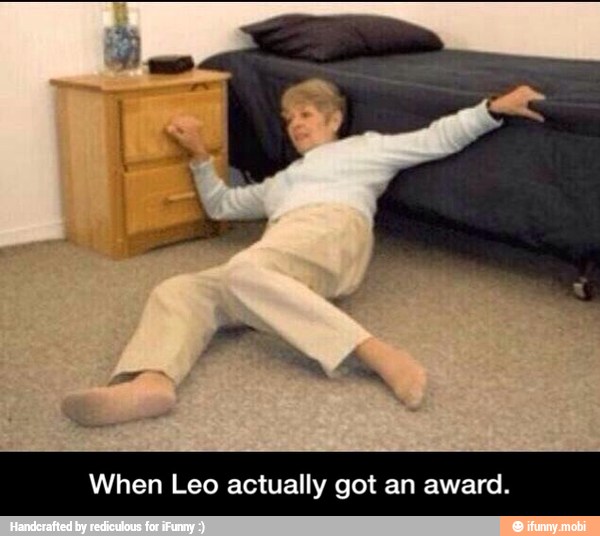 When Leo actually got an award. - When Leo actually got an award.