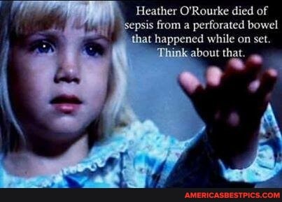 Heather O'Rourke died of 'sepsis from a perforated bowel hat happened ...