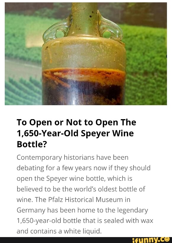 To Open or Not to Open The 1,650YearOld Speyer Wine Bottle