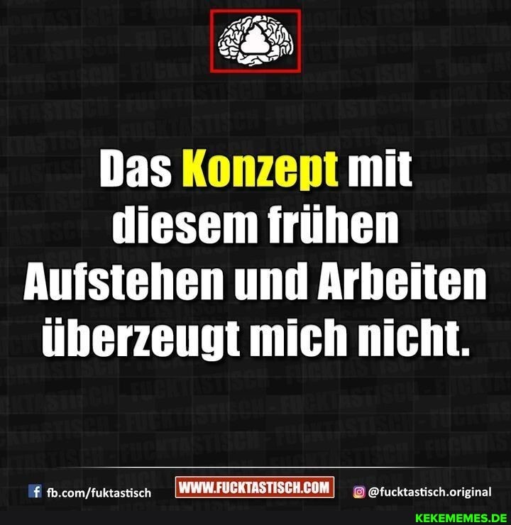 Das Konzept mit diesem frühen
Aufstehen und Arbeiten überzeugt mich nicht.
enmihiktachern @fucktastisch oririna