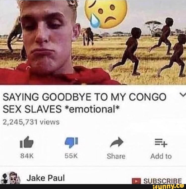 Saying Goodbye To My Congo Sex Slaves Emotional 2 245 731 Views Jake