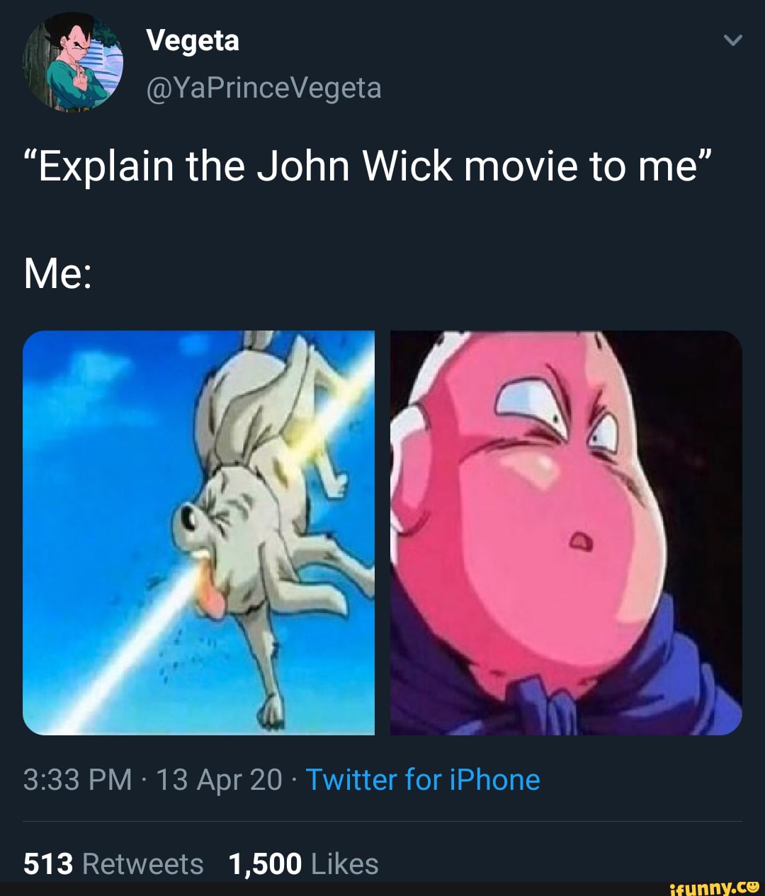 Sweet buu "Explain the John Wick movie to me" Me PM 13 Apr 20