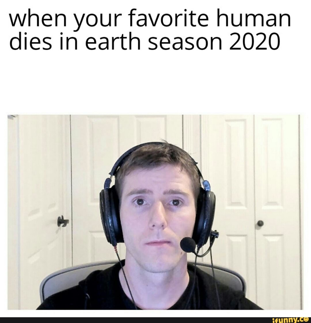 when your favorite human
dies in earth season 2020