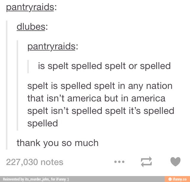 Is Spelt Spelled Spelt Or Spelled Spelt Is Spelled Spelt In Any Nation