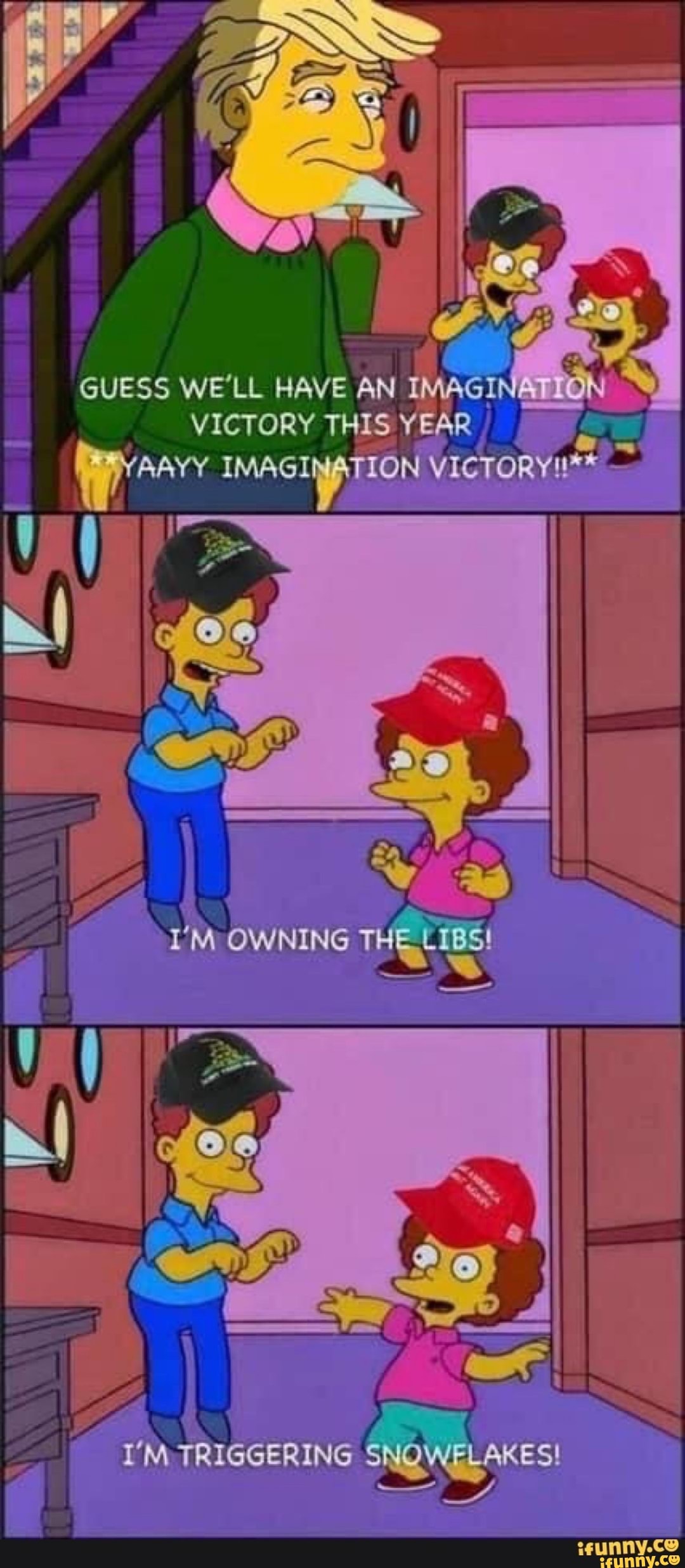 GUESS WE'LL HAVE AN I I VICTORY THIS YEAR
wer IMAGIWATION VICTORY!!**
OW
I'M TRIGGERING
SNOWELAKESI
ecunny.ce
