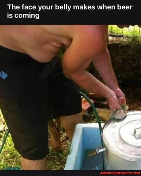 The face your belly makes when beer is coming