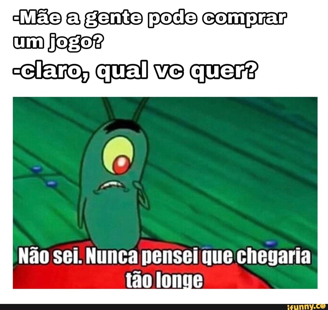 claro, qual ve quere
Não sei. Nunca pensei que chegaria
tão longe