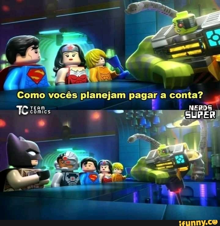 Como planejam pagar a conta?
NERDS