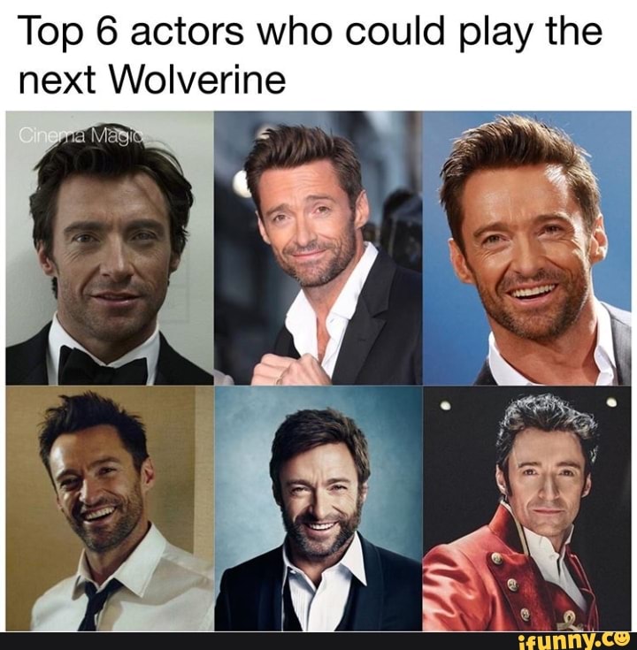 Top 6 actors who could play the next Wolverine - iFunny