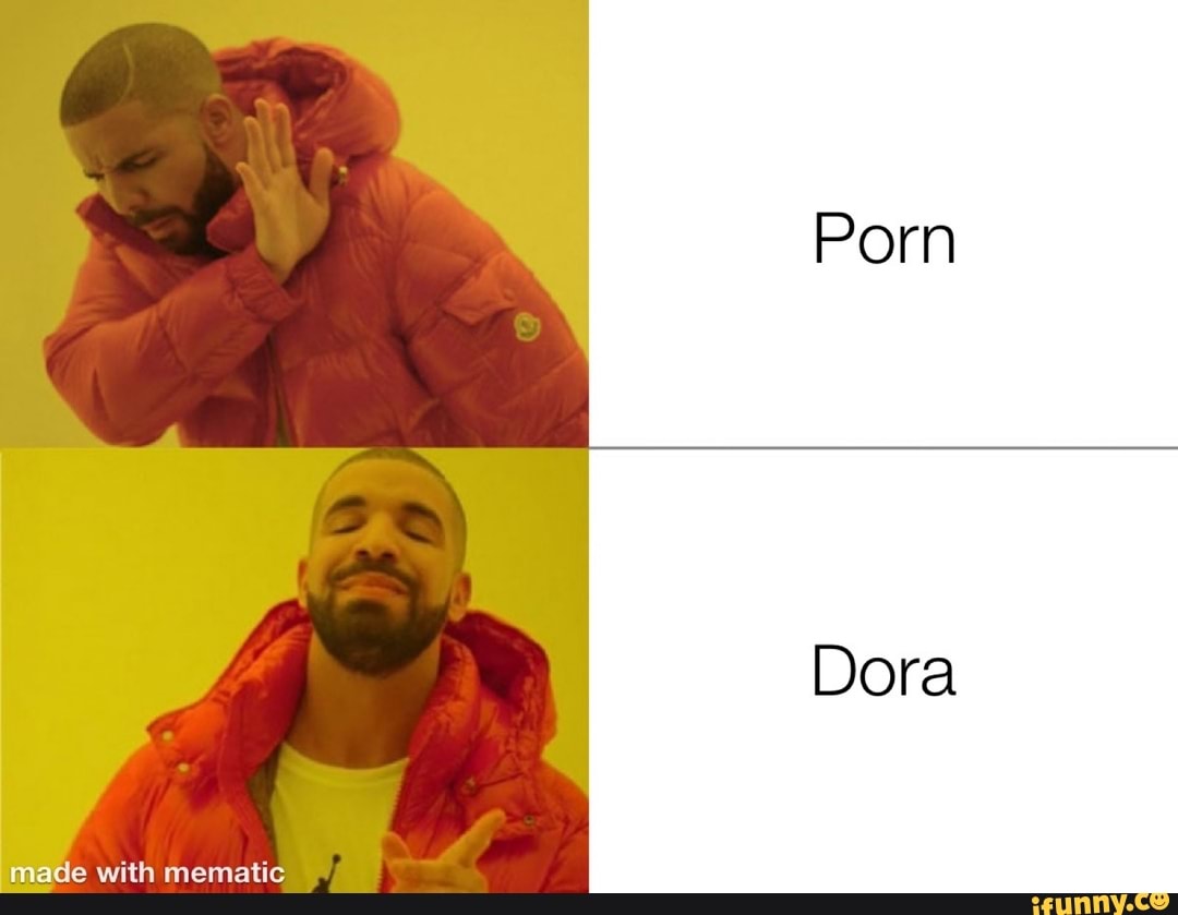 Porn
Dora
made with mematie