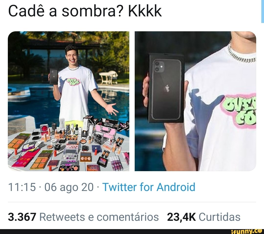 Cadê a sombra? Kkkk
06 ago 20 - Twitter for Android
3.367 Retweeis e comentários 23,4K Curtidas