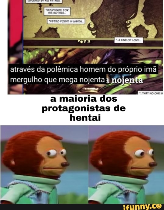 através da polêmica homem do próprio im I mergulho que mega nojenta no) ent"
a maioria dos protagonistas de
hentai