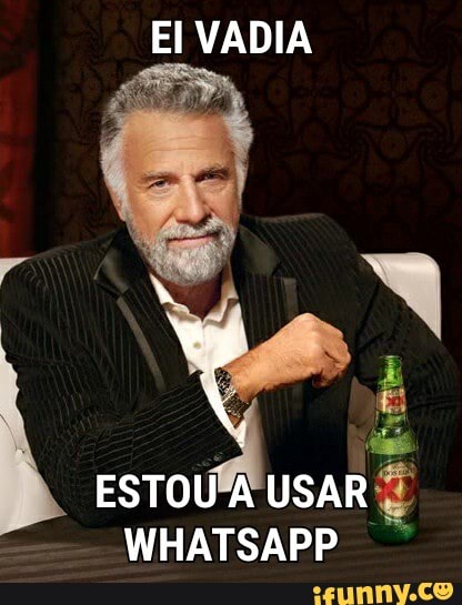 El VADIA
ESTOU USAR WHATSAPP