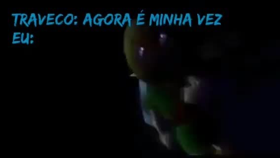 Traveco: minha vez agora Eu: DOR - iFunny Brazil