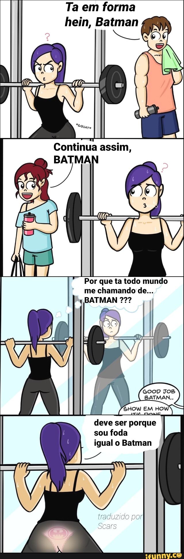 Ta em forma
hein, Batman
No