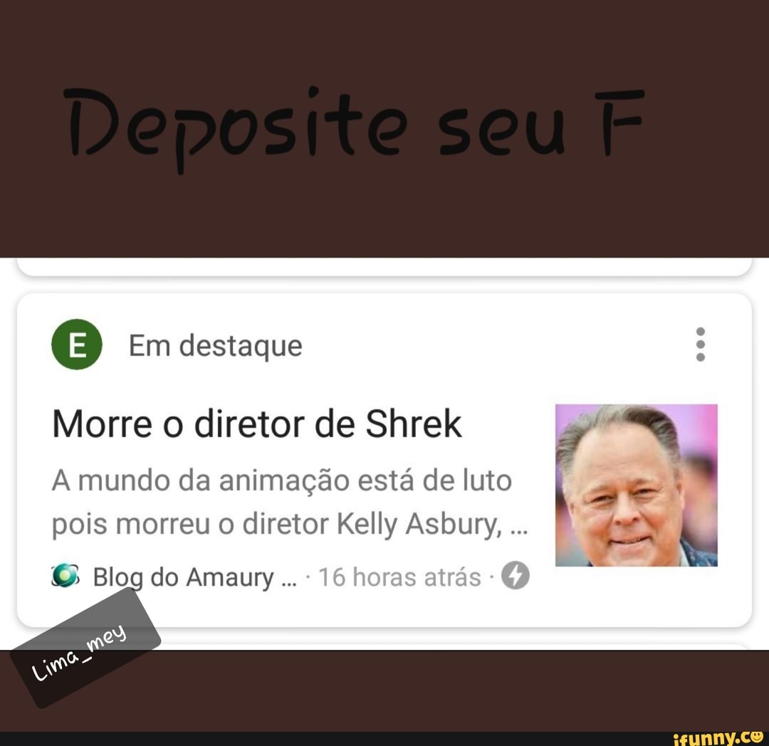 O Em destaque
Morre o diretor de Shrek
A mundo da animação está de luto
pois morreu o diretor Kelly Asbury,
O Blog do Amaury...
gem
Es
bon