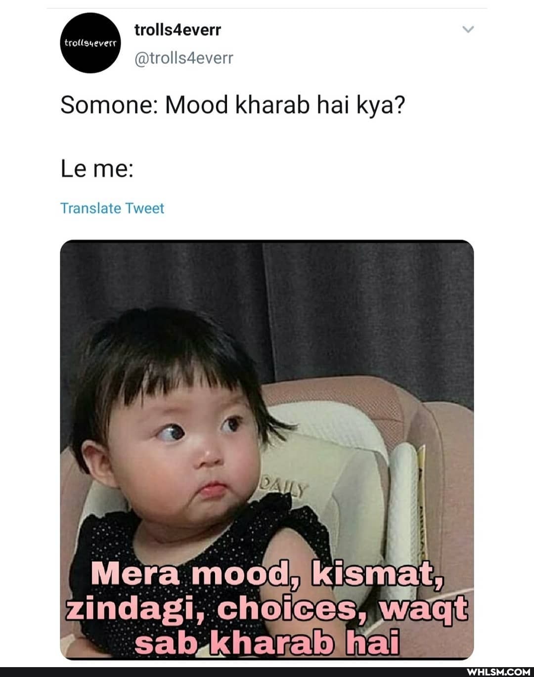 trolls4everr
@trolls4everr
Somone: Mood kharab hai kya?
Le me:
Translate Tweet
Mera
sab, kharabihai
