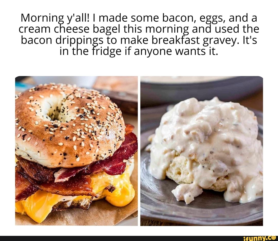 Morning y'all! I made bagel some this bacon, morning eggs, and and used
