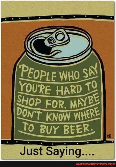 DON'T KNOW WHERE BUY BEER-