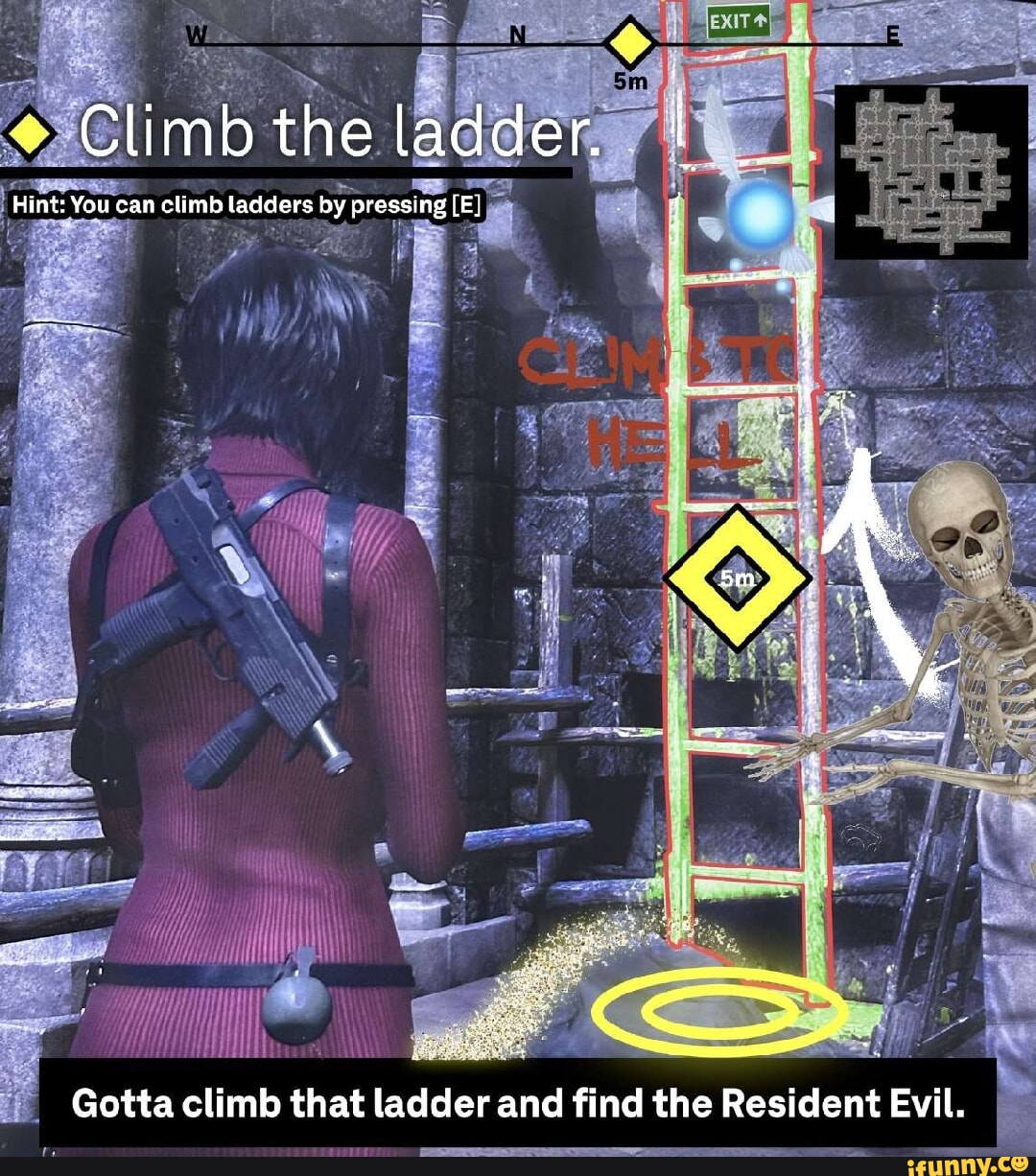 Climb The Ladder Hint You Can Climb Ladders Oy Pressing E ~ Gotta Climb That Ladder And 0429