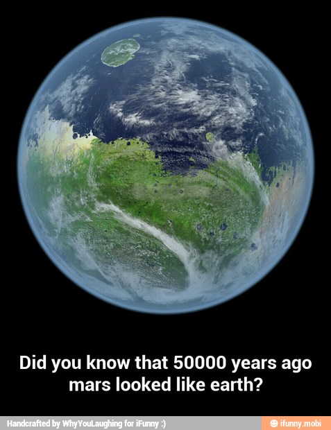 Did you know that 50000 years ago mars looked like earth? - Did you ...