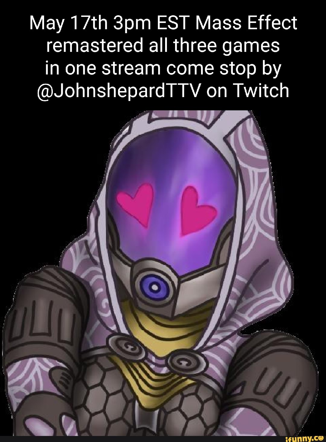 May 17th EST Mass Effect remastered all three games in one stream come stop by
@JohnshepardTTV on Twitch