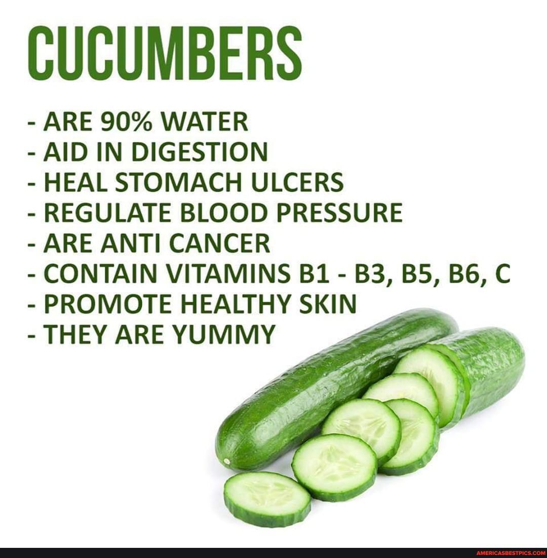 CUCUMBERS ARE 90 WATER AID IN DIGESTION HEAL STOMACH ULCERS