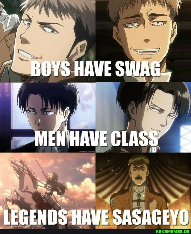 BOVS HAVE SWAG..
wAVE CLASS"
LEGENDS HAVE SASAGEYO