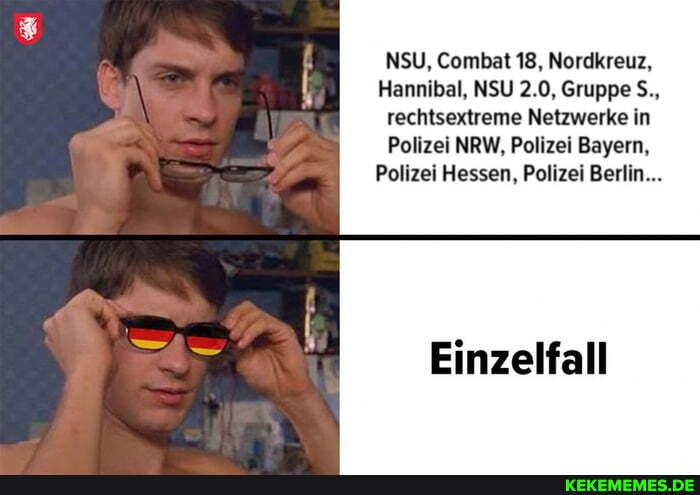 NSU, Combat 18, Nordkreuz,
Hannibal, NSU 2.0, Gruppe S., rechtsextreme Netzwerke in
Polizei NRW, Polizei Bayern,
Polizei Hessen, Polizei Berlin...
Einzelfall