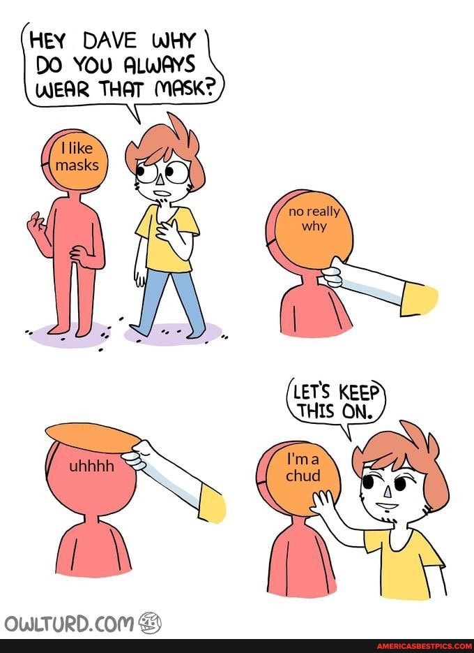 HEY DAVE WHY DO YOU ALWAYS
LET'S KEEP